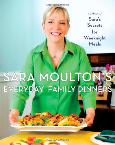 Sara Moulton's Everyday Family Dinners   2009 9781439102510 Front Cover