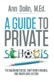 Guide to Private Schools The Washington, DC, Northern Virginia, and Maryland Edition  2013 9781491706510 Front Cover
