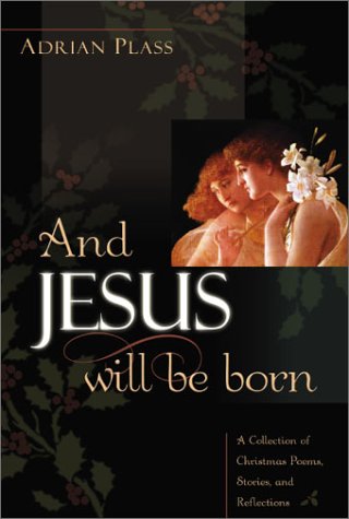 And Jesus Will Be Born A Collection of Christmas Poems, Stories and Reflections  2003 9780007130511 Front Cover