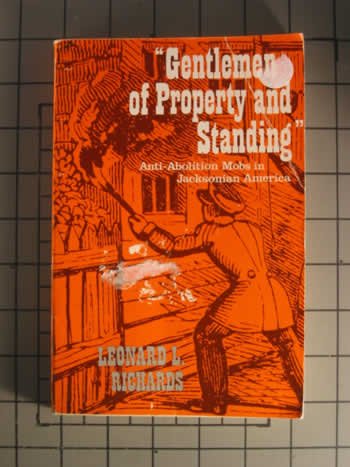 "Gentlemen of Property and Standing" Anti-Abolition Mobs in Jacksonian America N/A 9780195013511 Front Cover
