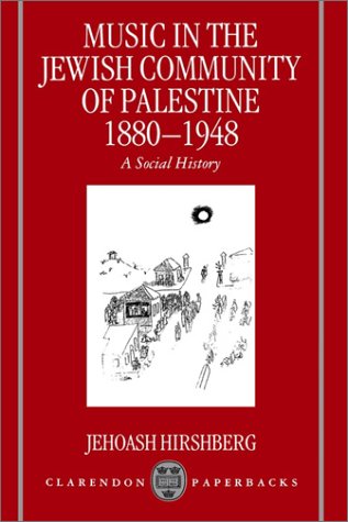 Music in the Jewish Community of Palestine 1880-1948 A Social History  1996 (Reprint) 9780198166511 Front Cover