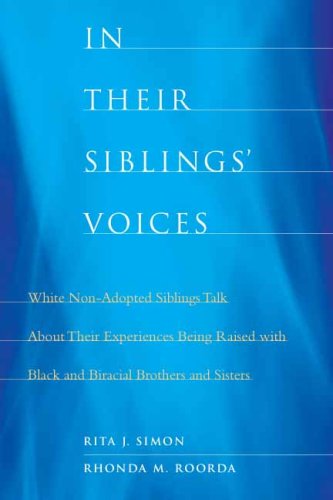 In Their Siblings' Voices White Non-Adopted Siblings Talk about Their Experiences Being Raised with Black and Biracial Brothers and Sisters  2009 9780231148511 Front Cover