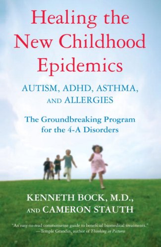 Healing the New Childhood Epidemics: Autism, ADHD, Asthma, and Allergies The Groundbreaking Program for the 4-A Disorders N/A 9780345494511 Front Cover