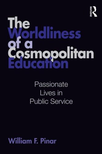 Worldliness of a Cosmopolitan Education Passionate Lives in Public Service  2009 9780415995511 Front Cover