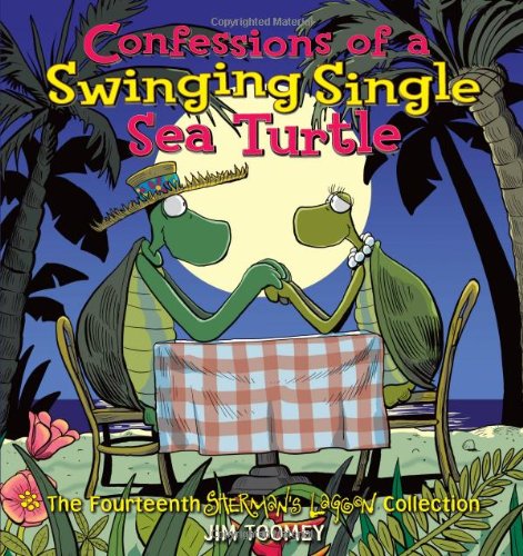 Confessions of a Swinging Single Sea Turtle The Fourteenth Sherman's Lagoon Collection  2009 9780740785511 Front Cover