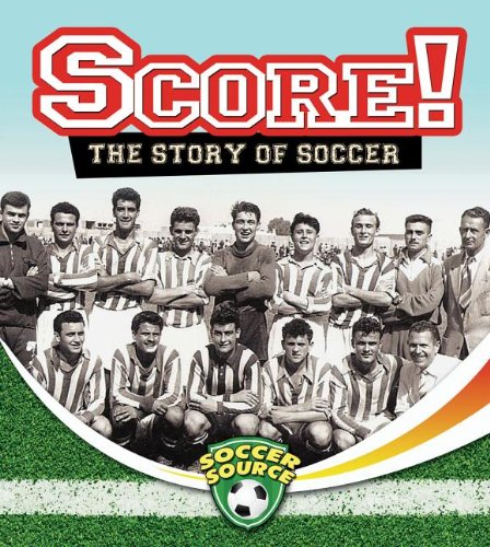 Score! the Story of Soccer:   2013 9780778702511 Front Cover
