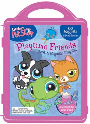 Littlest Pet Shop: Playtime Friends Book and Magnetic Playset N/A 9780794414511 Front Cover