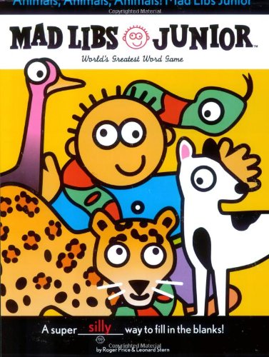 Animals, Animals, Animals! Mad Libs Junior World's Greatest Word Game N/A 9780843109511 Front Cover