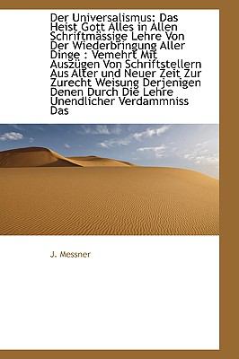 Der Universalismus: Das Heist Gott Alles in Allen Schriftmassige Lehre Von Der Wiederbringung Aller  2009 9781110200511 Front Cover