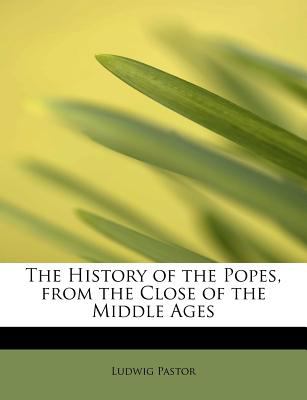 History of the Popes, from the Close of the Middle Ages  N/A 9781115557511 Front Cover