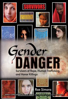 Gender Danger Survivors of Rape, Human Trafficking, and Honor Killings  2009 9781422204511 Front Cover