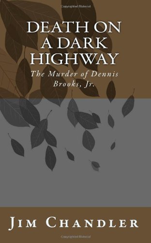 Death on a Dark Highway The Murder of Dennis Brooks, Jr N/A 9781452834511 Front Cover