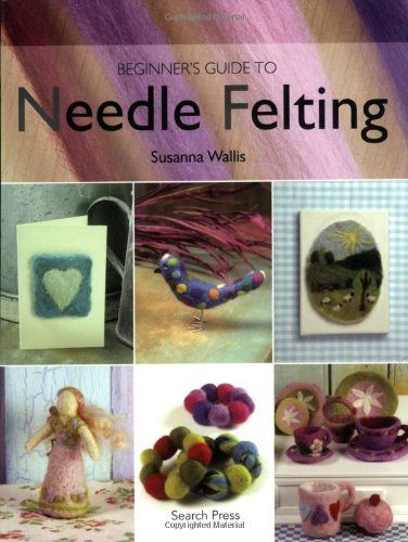 Beginner's Guide to Needle Felting   2008 9781844482511 Front Cover
