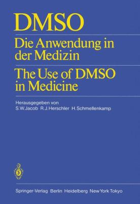 Dmso Die Anwendung in der Medizin the Use of DMSO in Medicine  1985 9783540153511 Front Cover