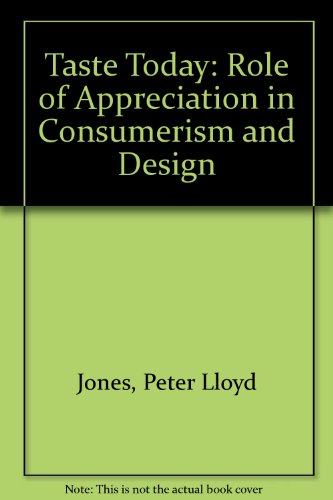 Taste Today The Role of Appreciation in Consumerism and Design  1991 9780080402512 Front Cover