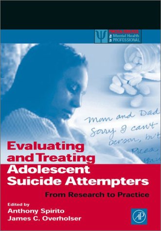 Evaluating and Treating Adolescent Suicide Attempters From Research to Practice  2003 9780126579512 Front Cover