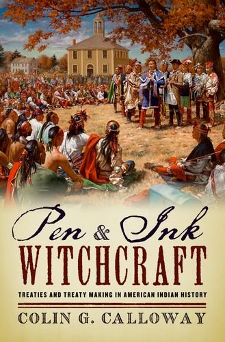 Pen and Ink Witchcraft Treaties and Treaty Making in American Indian History  2014 9780190206512 Front Cover