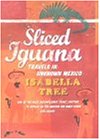 Sliced Iguana Travels in Unknown Mexico  2001 9780241140512 Front Cover