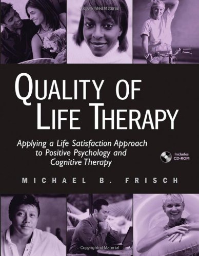 Quality of Life Therapy Applying a Life Satisfaction Approach to Positive Psychology and Cognitive Therapy  2005 9780471213512 Front Cover