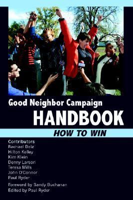 Good Neighbor Campaign Handbook How to Win N/A 9780595386512 Front Cover