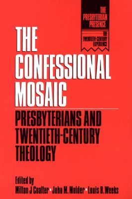 Confessional Mosaic Presbyterians and Twentieth-Century Theology N/A 9780664251512 Front Cover