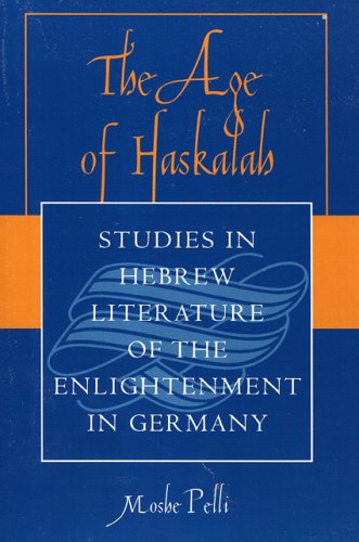 Age of Haskalah Studies in Hebrew Literature of the Enlightenment in Germany  2006 9780761833512 Front Cover