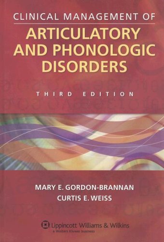 Clinical Management of Articulatory and Phonologic Disorders  3rd 2007 (Revised) 9780781729512 Front Cover