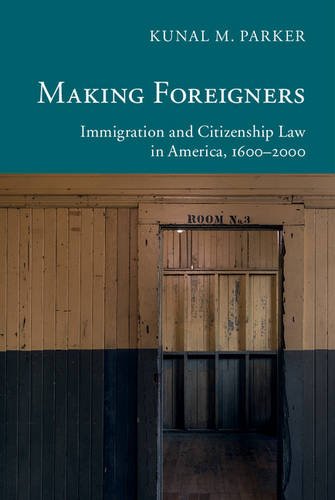 Making Foreigners Immigration and Citizenship Law in America, 1600-2000  2016 9781107698512 Front Cover