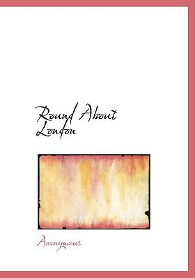 Round about London N/A 9781117796512 Front Cover