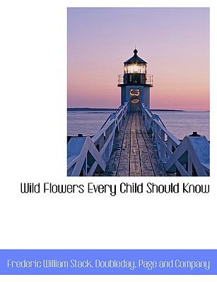 Wild Flowers Every Child Should Know N/A 9781140479512 Front Cover