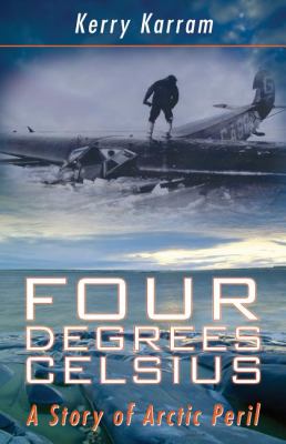 Four Degrees Celsius A Story of Arctic Peril  2012 9781459700512 Front Cover