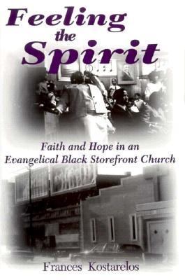 Feeling the Spirit Faith and Hope in an Evangelical Black Storefront Church  1995 9781570030512 Front Cover
