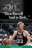 "Then Russell Said to Bird... " The Greatest Celtics Stories Ever Told N/A 9781600788512 Front Cover