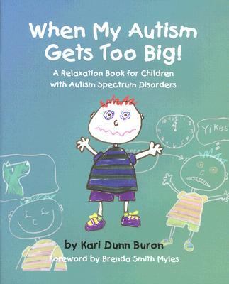 When My Autism Gets Too Big! A Relaxation Book for Children with Autism Spectrum Disorders  2003 9781931282512 Front Cover