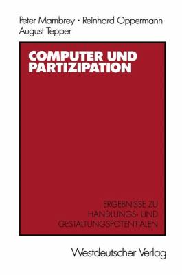 Computer Und Partizipation: Ergebnisse Zu Gestaltungs Und Handlungspotentialen  1986 9783531118512 Front Cover