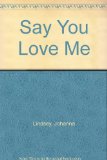 Say You Love Me  N/A 9780061260513 Front Cover