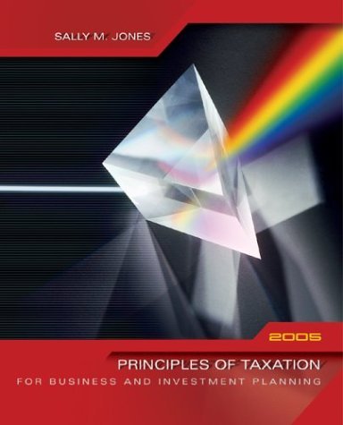 Principles of Taxation for Business and Investment Planning, 2005 Edition  8th 2005 9780072866513 Front Cover