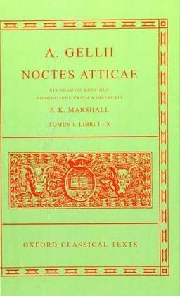 A. Gellii Noctes Atticae Recognovit Brevique Adnotatione Critica InstruxitTomus I: Libri I-X  1968 (Revised) 9780198146513 Front Cover