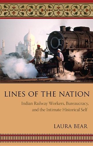 Lines of the Nation Indian Railway Workers, Bureaucracy, and the Intimate Historical Self  2007 9780231511513 Front Cover
