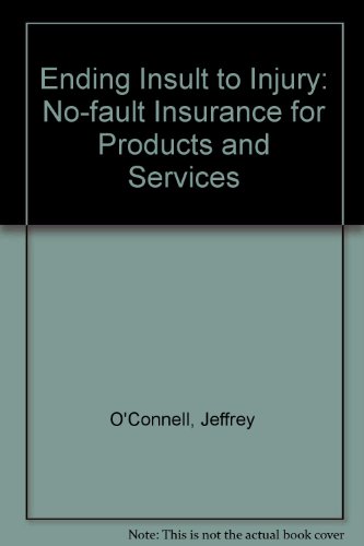 Ending Insult to Injury No-Fault Insurance for Products and Services  1976 9780252004513 Front Cover
