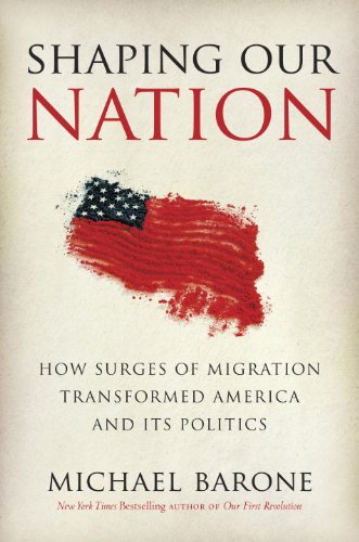 Shaping Our Nation How Surges of Migration Transformed America and Its Politics  2013 9780307461513 Front Cover