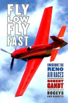 Fly Low, Fly Fast Inside the Reno Air Races  1999 9780670884513 Front Cover