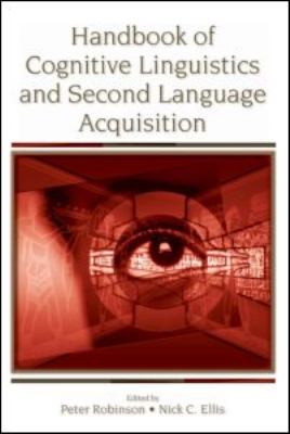 Handbook of Cognitive Linguistics and Second Language Acquisition   2008 9780805853513 Front Cover