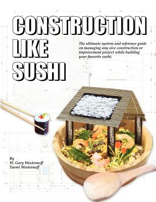 Construction Like Sushi   2011 9780966824513 Front Cover
