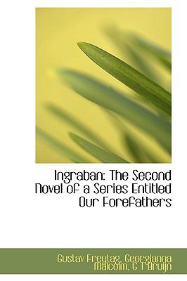 Ingraban: The 2nd Novel of a Series Entitled 0ur Forefathers  2009 9781103714513 Front Cover