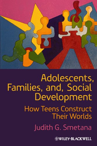 Adolescents, Families, and Social Development How Teens Construct Their Worlds  2011 9781444332513 Front Cover