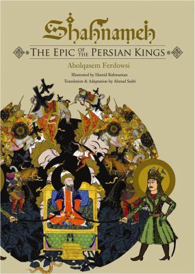 Shahnameh The Epic of the Persian Kings  2013 9781593720513 Front Cover
