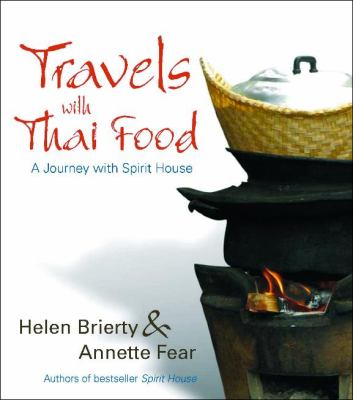 Travels with Thai Food A Journey with Spirit House  2007 9781741105513 Front Cover