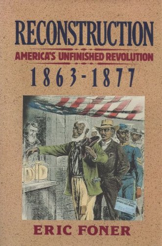 Reconstruction America's Unfinished Revolution, 1863-1877  1988 9780060158514 Front Cover