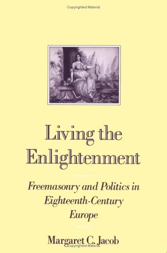 Living the Enlightenment Freemasonry and Politics in Eighteenth-Century Europe  1991 9780195070514 Front Cover